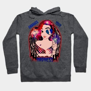 embrace your madness Hoodie